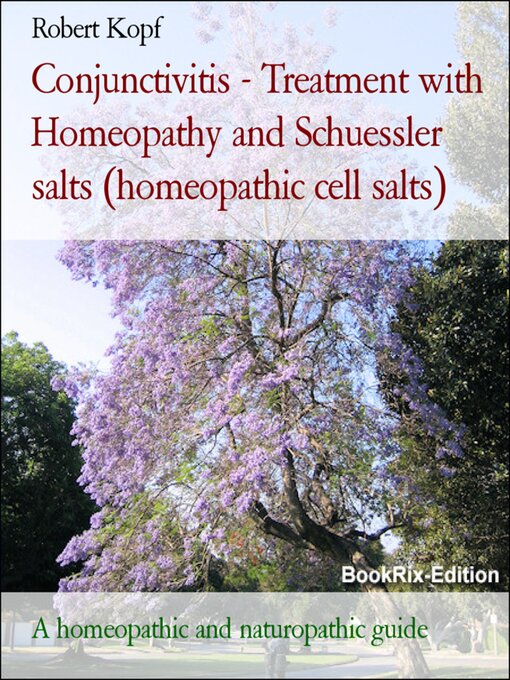 Title details for Conjunctivitis--Treatment with Homeopathy and Schuessler salts (homeopathic cell salts) by Robert Kopf - Available